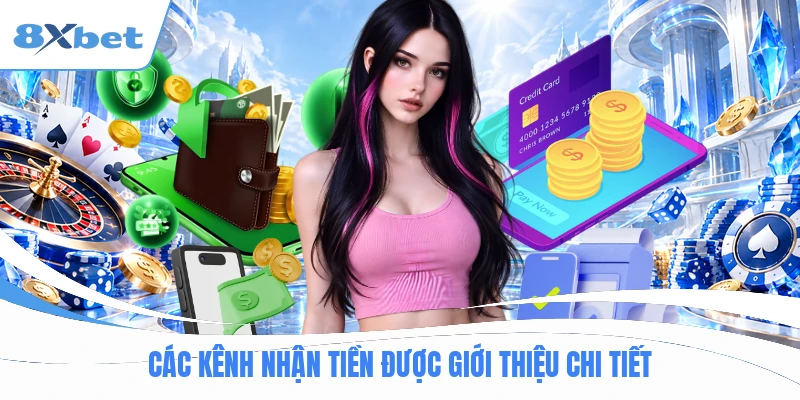 Các kênh nhận tiền được giới thiệu chi tiết