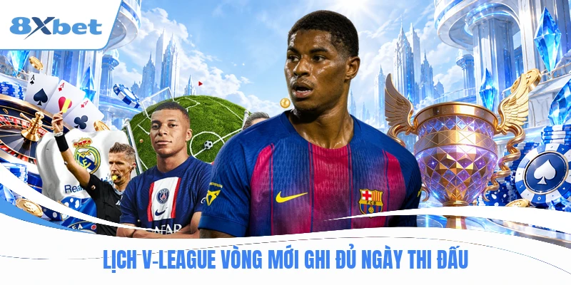 Lịch v-league vòng mới ghi đủ ngày thi đấu
