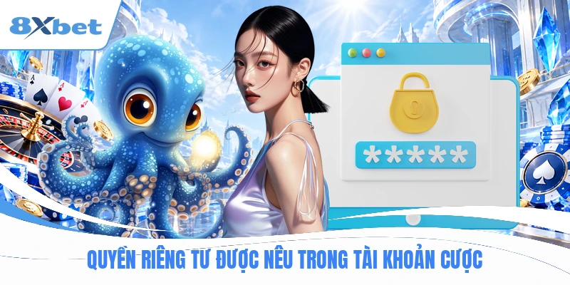Quyền riêng tư được nêu trong tài khoản cược