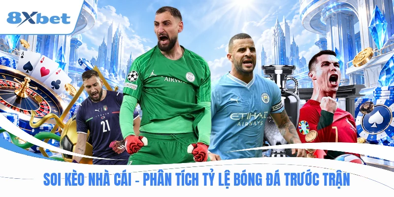 Soi Kèo Nhà Cái - Phân Tích Tỷ Lệ Bóng Đá Trước Trận