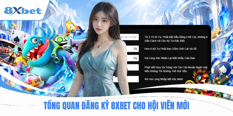 Tổng quan đăng ký 8XBET cho hội viên mới